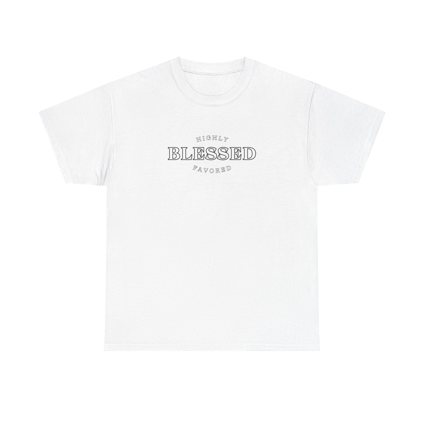 Blessed and Highly Favored - Unisex Heavy Cotton Tee