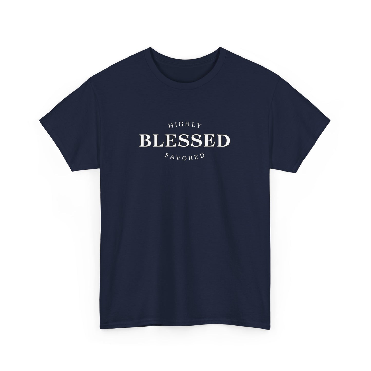 Blessed and Highly Favored - Unisex Heavy Cotton Tee