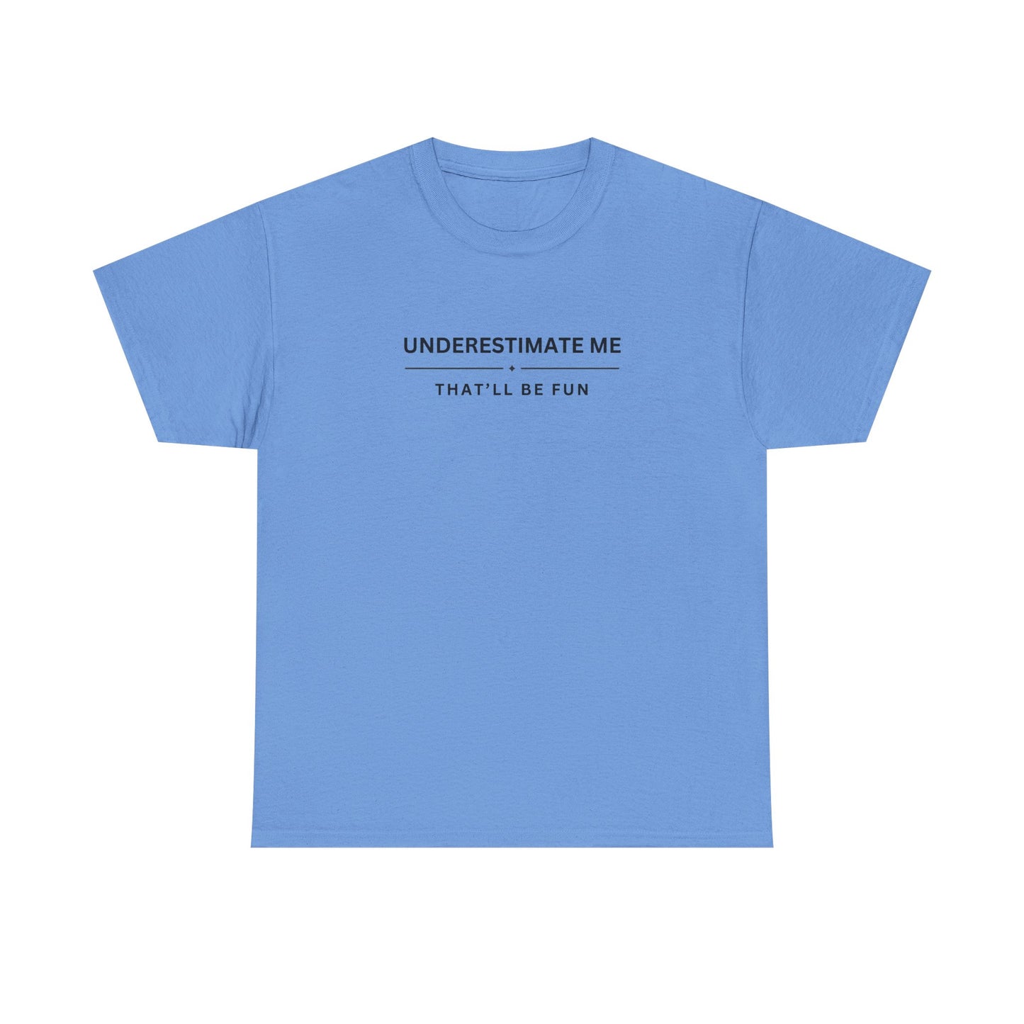 Underestimate Me. That'll Be Fun.