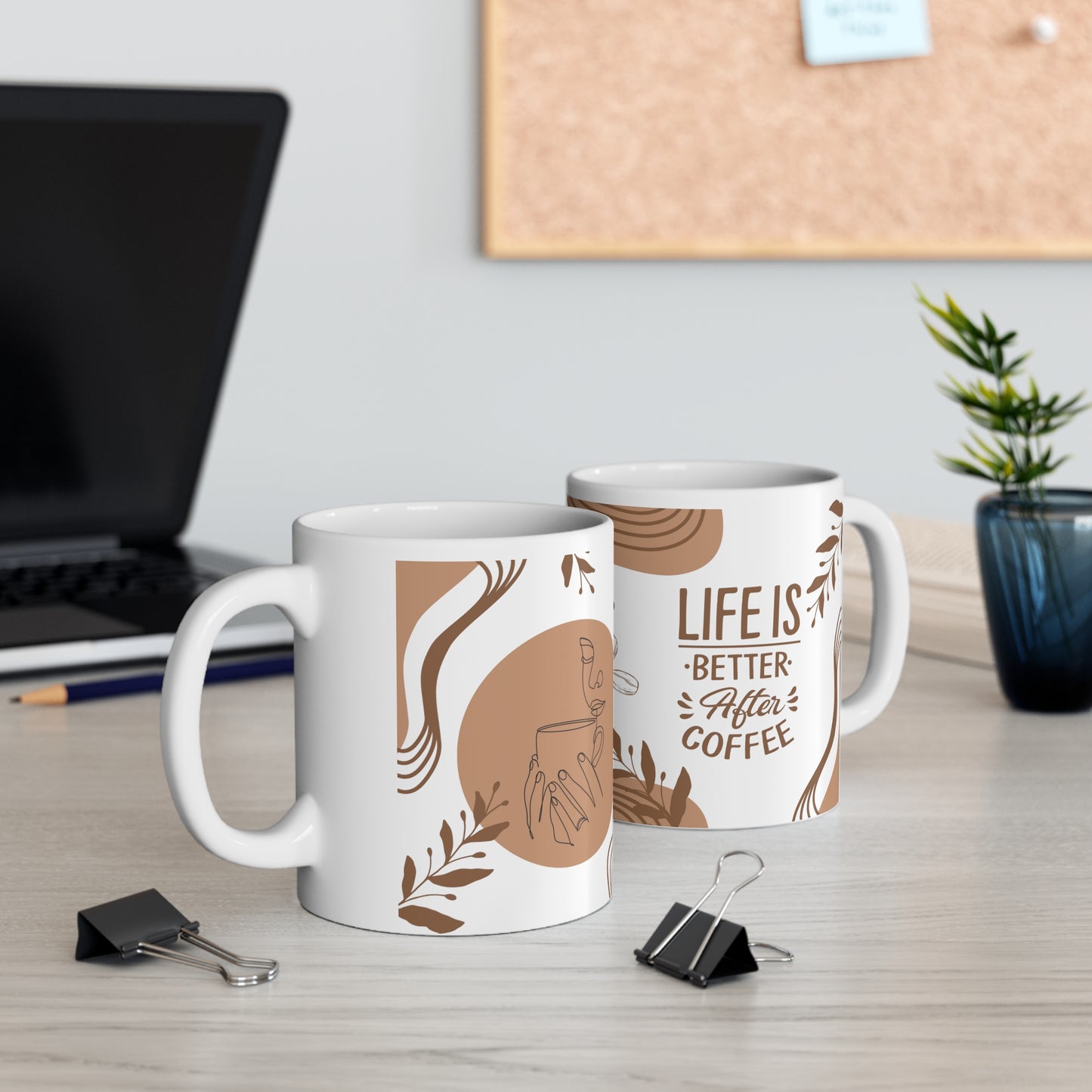 Life is Better with Coffee - Ceramic Mug 11oz