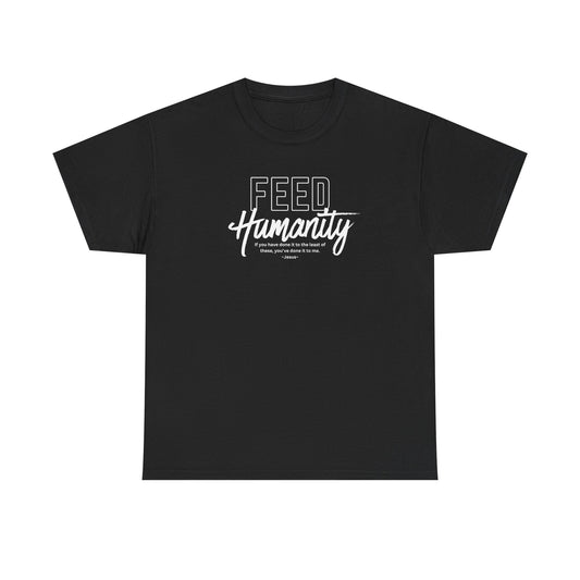 Feed Humanity  Unisex Heavy Cotton Tee