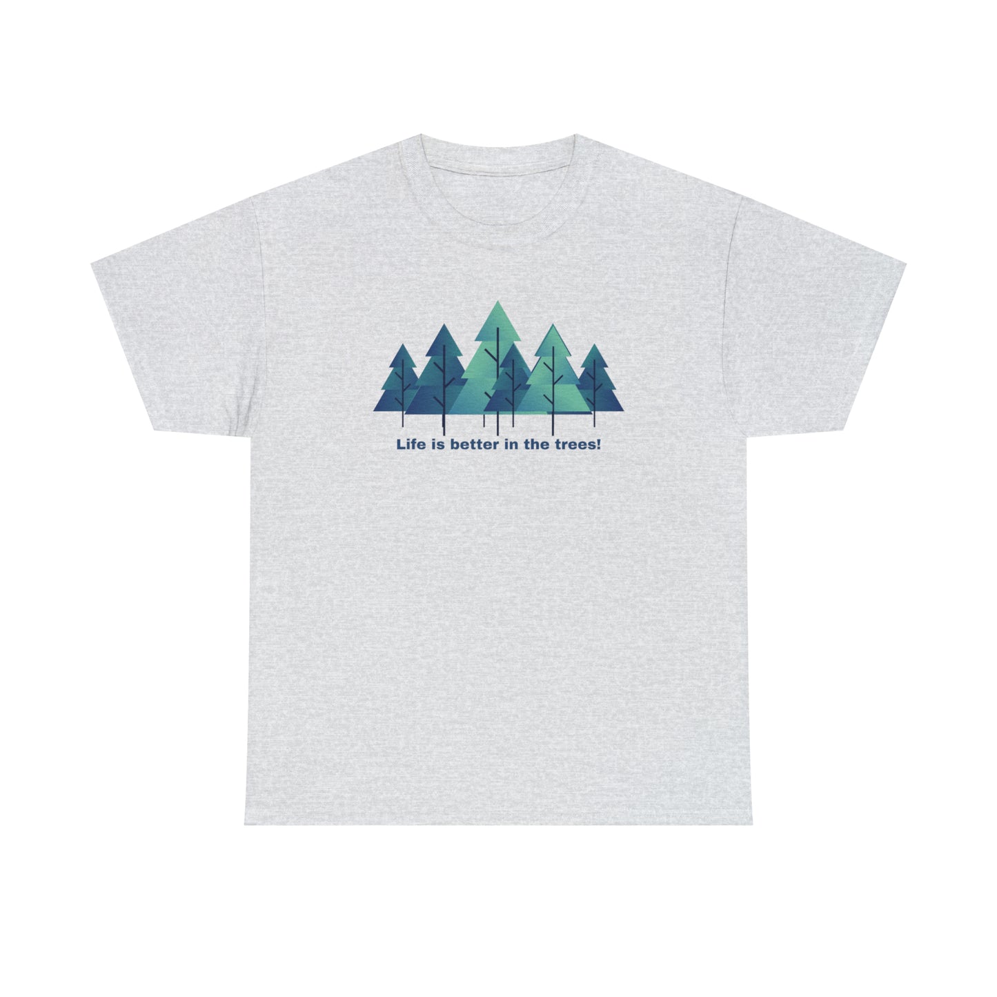 Life is better in the trees - Unisex Heavy Cotton Tee