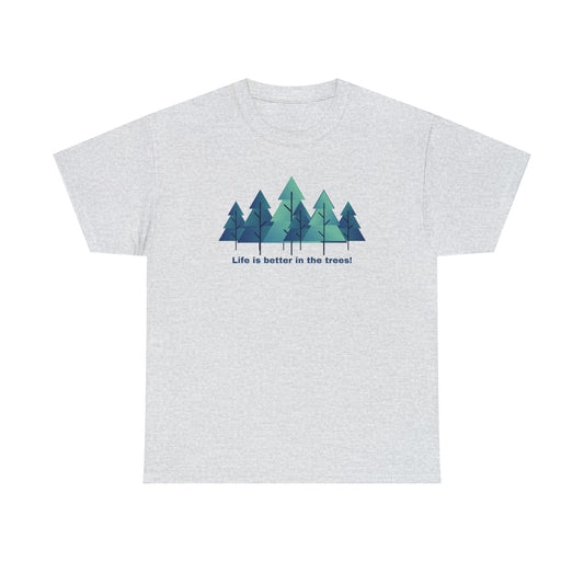 Life is better in the trees - Unisex Heavy Cotton Tee