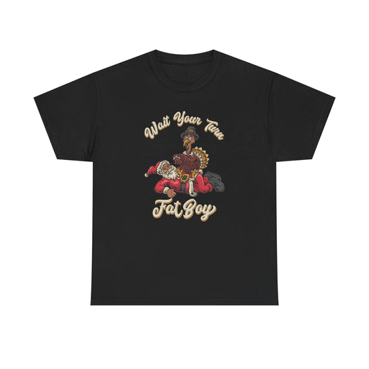 ***LIMITED EDITION***  "Wait Your Turn Fat Boy" (Black Santa)