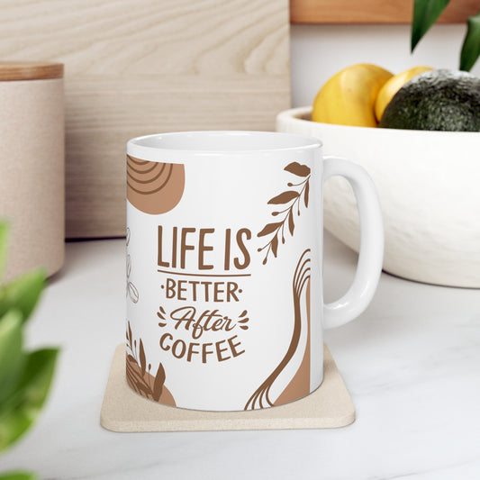 Life is Better with Coffee - Ceramic Mug 11oz