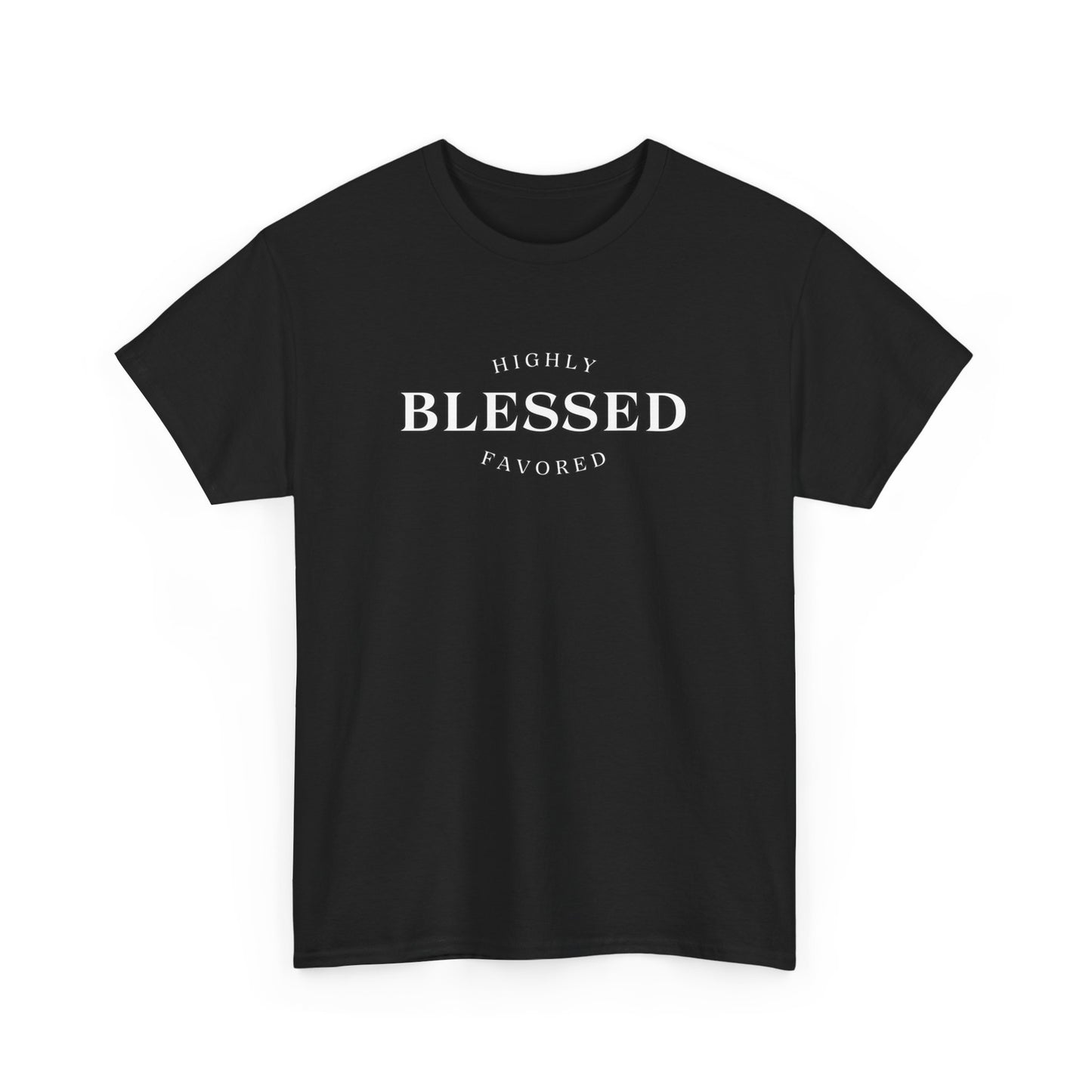 Blessed and Highly Favored - Unisex Heavy Cotton Tee