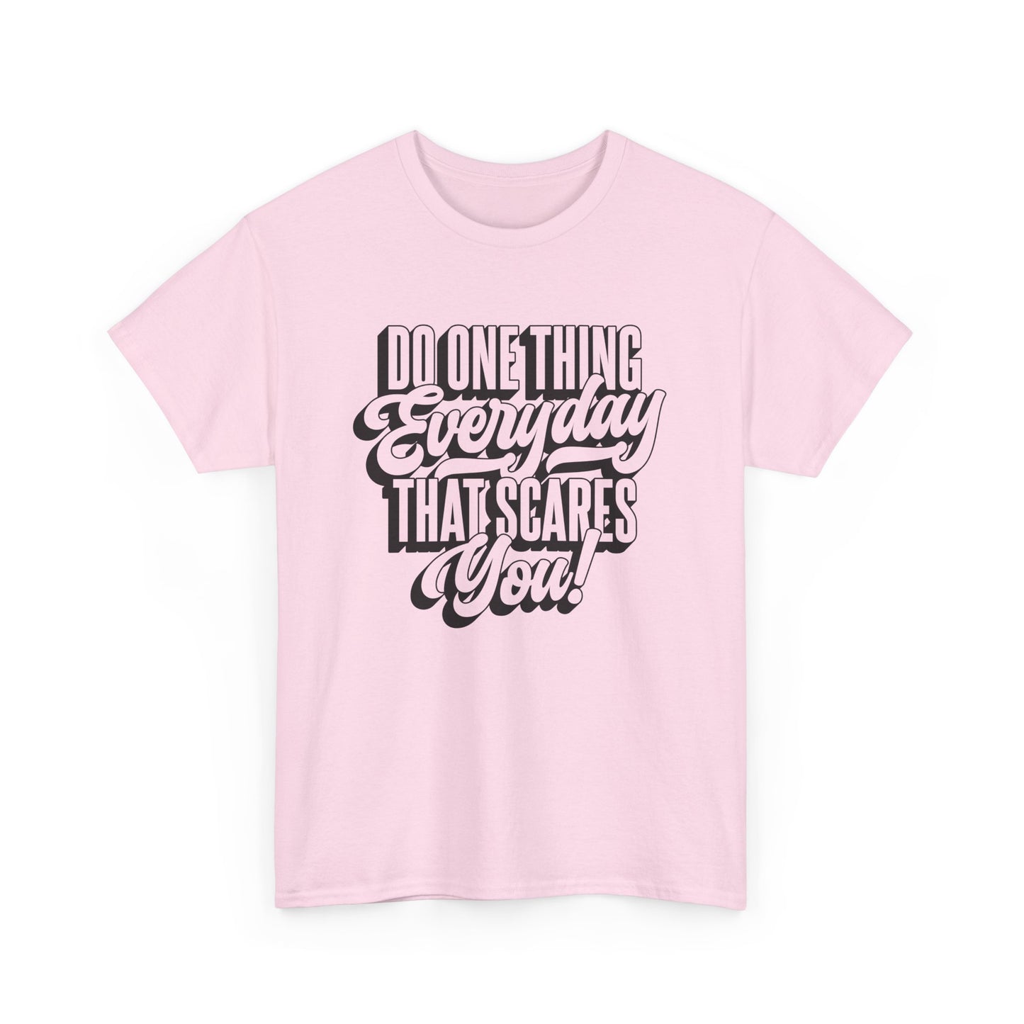 "Do Something Everyday That Scares You" Unisex Heavy Cotton Tee