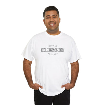 Blessed and Highly Favored - Unisex Heavy Cotton Tee