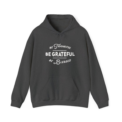 Be Thankful. Be Grateful. Be Blessed
