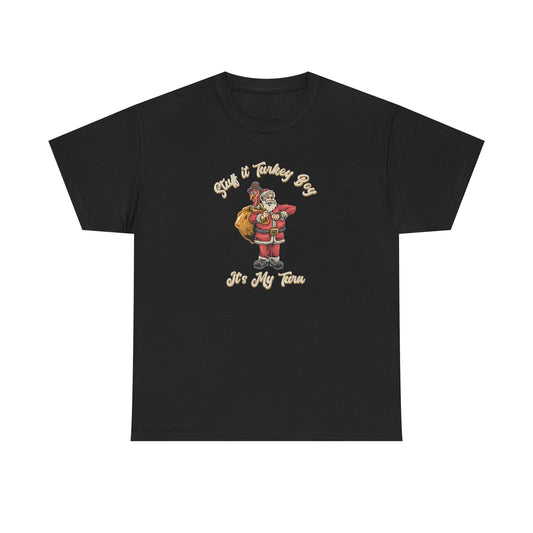 ***Limited Edition*** "Stuff It Turkey Boy, It's My Turn"