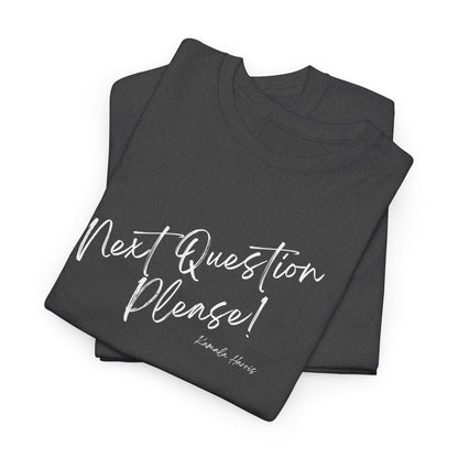 Next Question Please! Kamala Harris - Unisex Heavy Cotton Tee