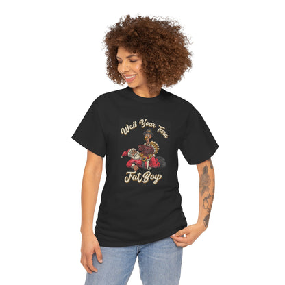 ***LIMITED EDITION*** Turkey vs. Santa - "Wait Your Turn Fat Boy" This Version Features a Black Santa. Unisex Heavy Cotton T-Shirt