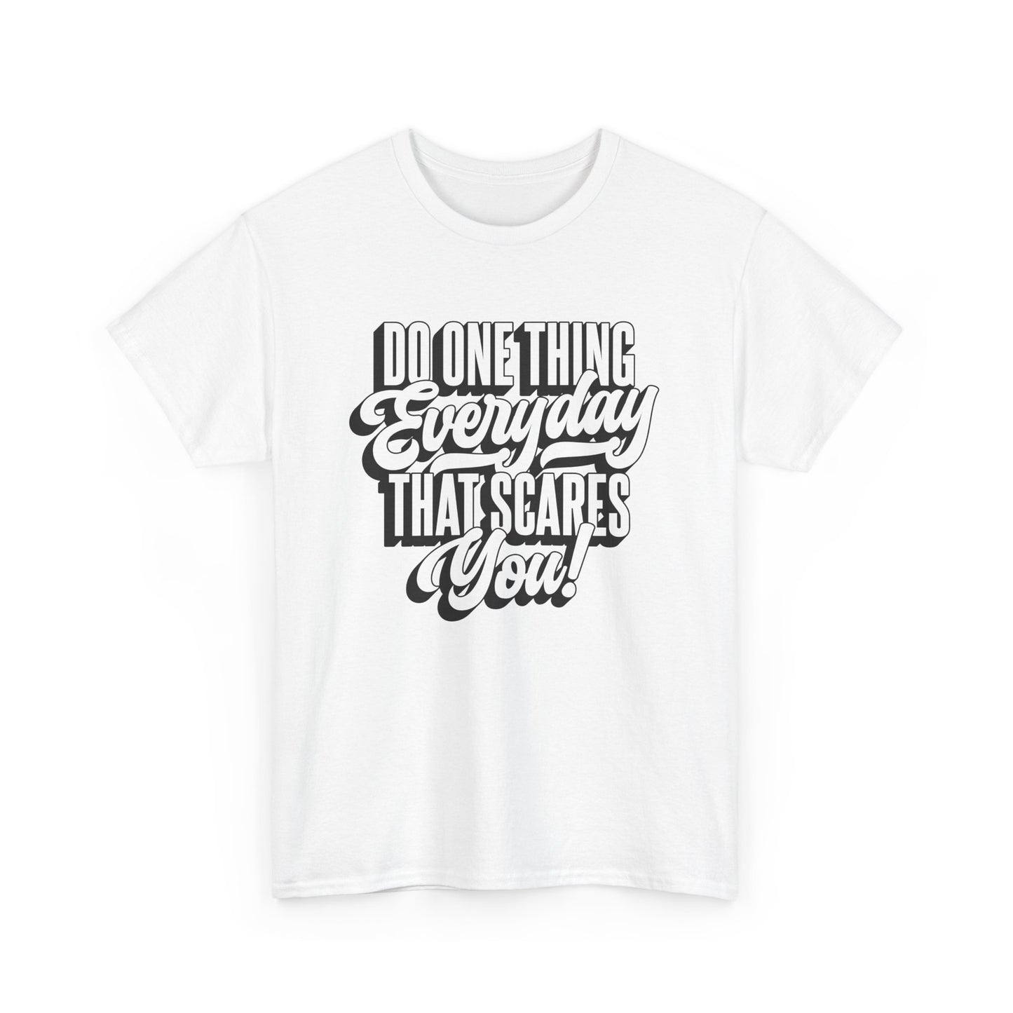 "Do Something Everyday That Scares You" Unisex Heavy Cotton Tee