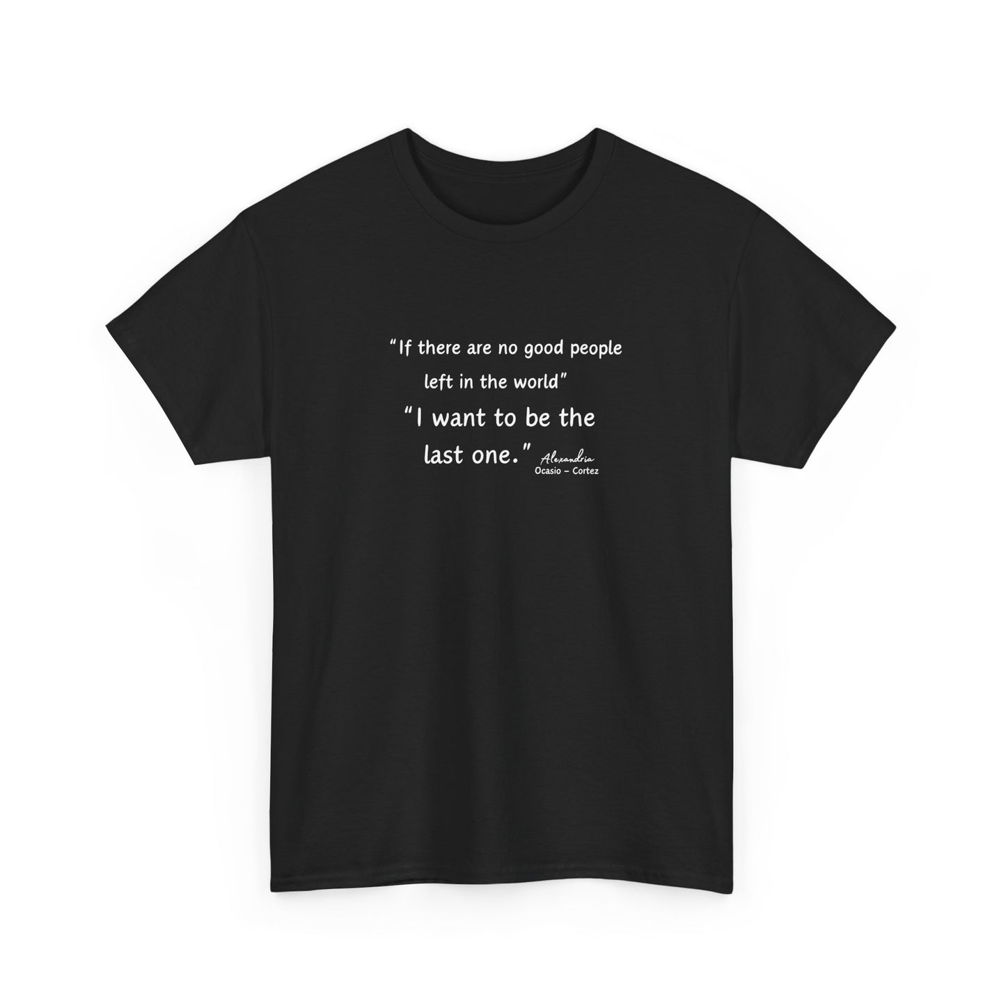AOC - I want to be the last one - Unisex Heavy Cotton Tee
