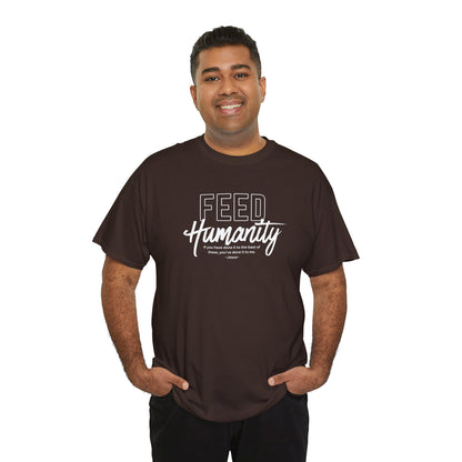 Feed Humanity  Unisex Heavy Cotton Tee