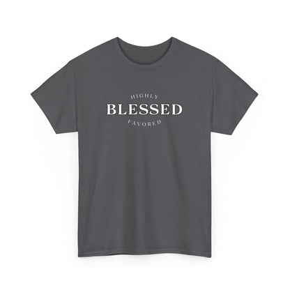 Blessed and Highly Favored - Unisex Heavy Cotton Tee