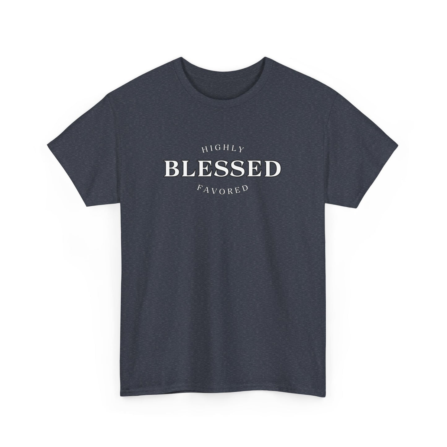 Blessed and Highly Favored - Unisex Heavy Cotton Tee