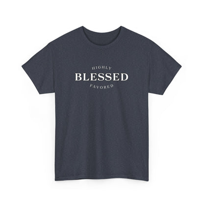 Blessed and Highly Favored - Unisex Heavy Cotton Tee