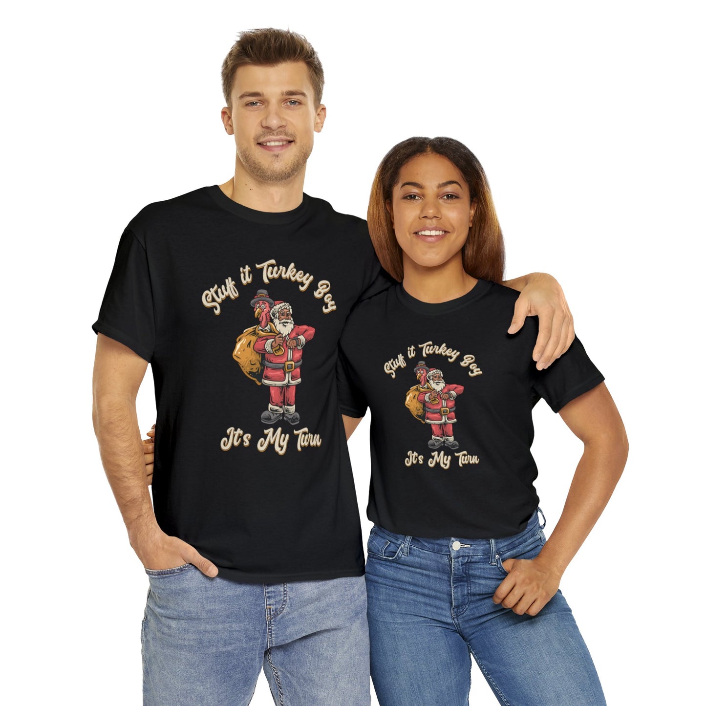 ***Limited Edition*** "Stuff It Turkey Boy, It's My Turn" Black Santa - Unisex Heavy Cotton T-Shirt