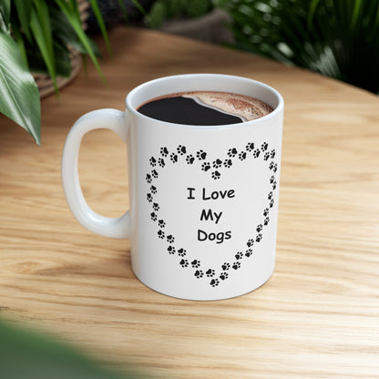 I Love My Dogs + Paw - Ceramic Mug 11oz