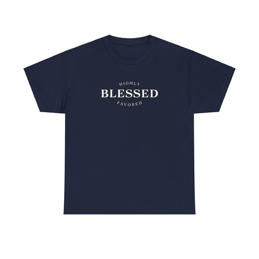 Blessed and Highly Favored - Unisex Heavy Cotton Tee