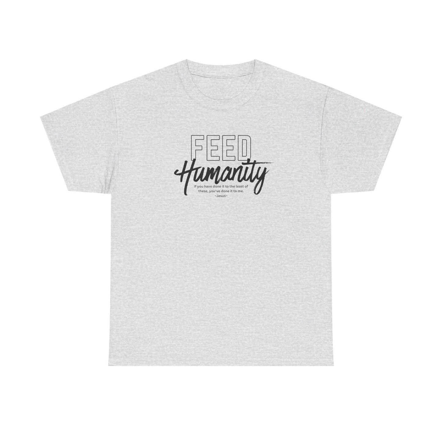 Feed Humanity Unisex Heavy Cotton Tee