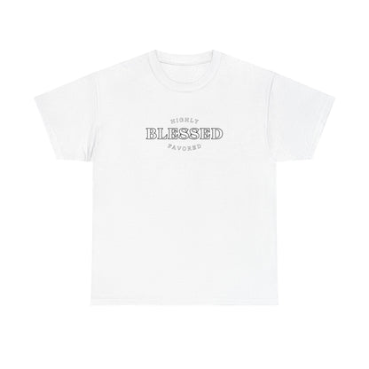 Blessed and Highly Favored - Unisex Heavy Cotton Tee
