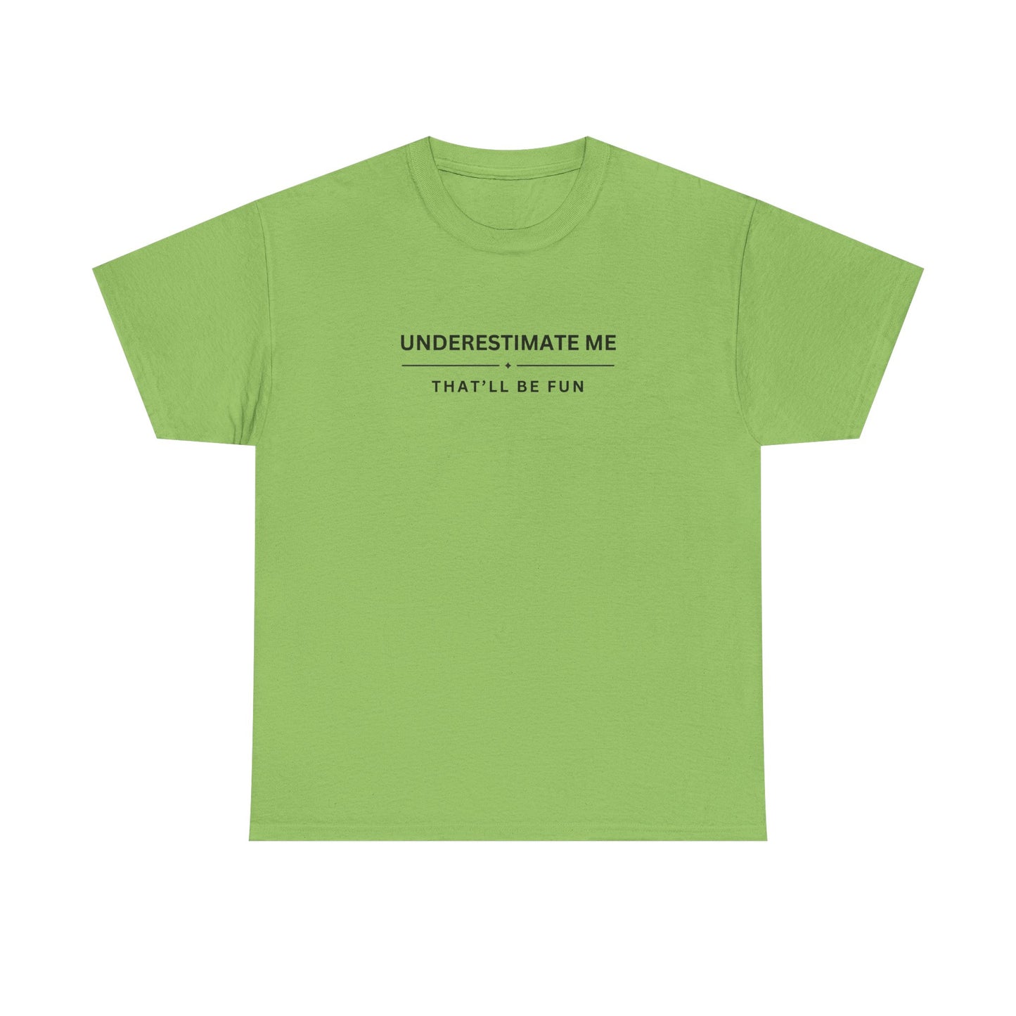 Underestimate Me. That'll Be Fun.