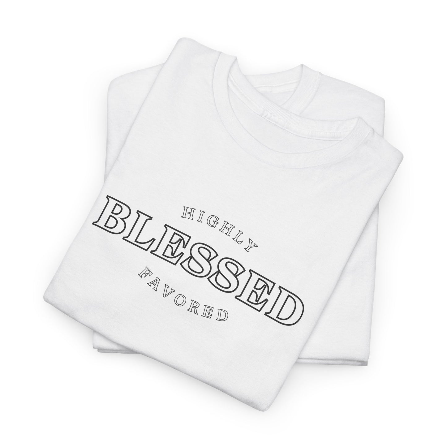 Blessed and Highly Favored - Unisex Heavy Cotton Tee