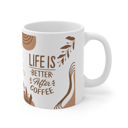 Life is Better with Coffee - Ceramic Mug 11oz