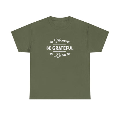 Be Thankful. Be Grateful. Be Blessed.