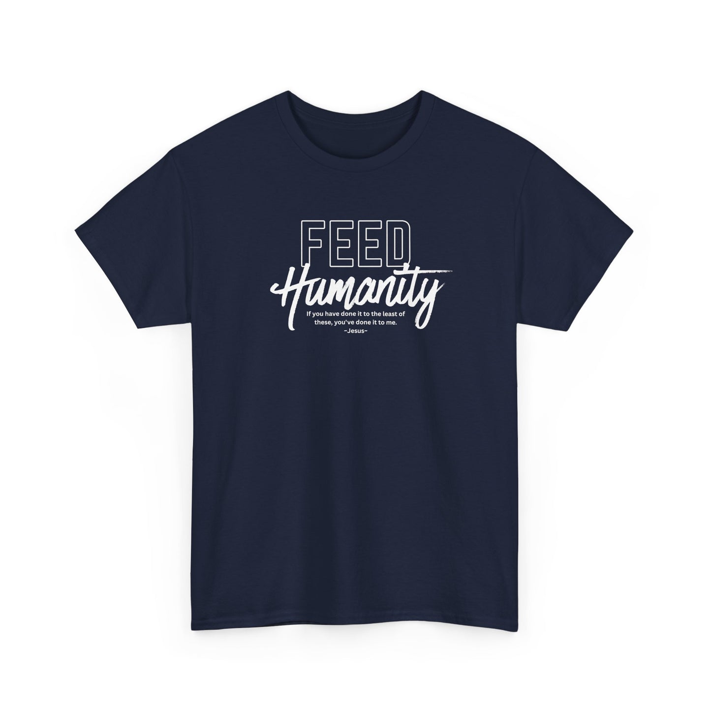Feed Humanity  Unisex Heavy Cotton Tee