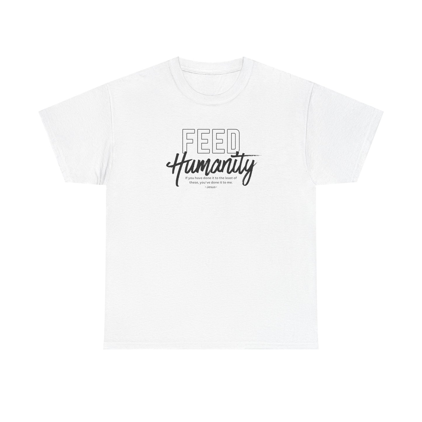 Feed Humanity Unisex Heavy Cotton Tee