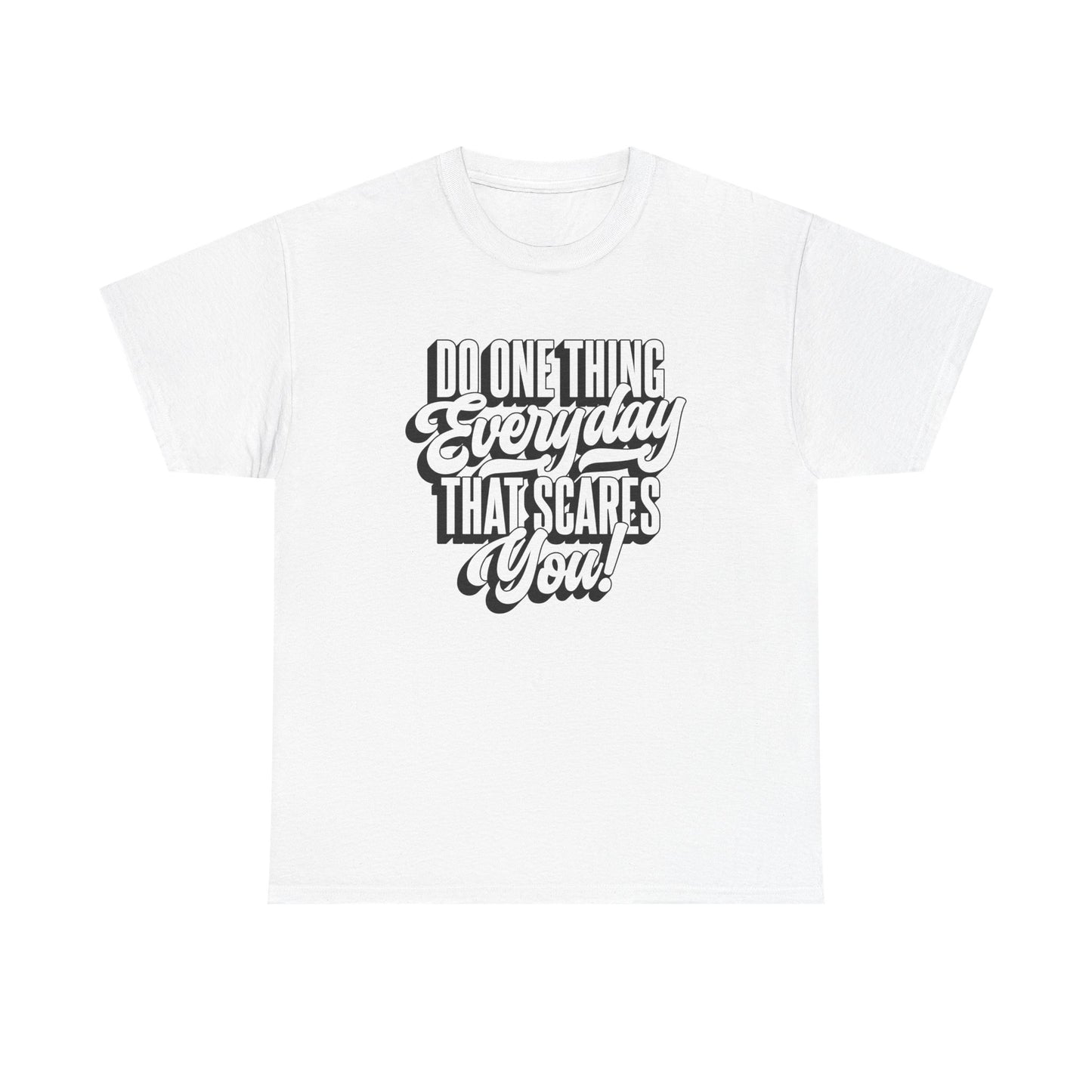 "Do Something Everyday That Scares You" Unisex Heavy Cotton Tee
