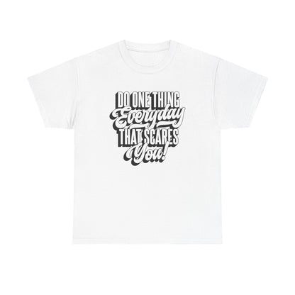 "Do Something Everyday That Scares You" Unisex Heavy Cotton Tee