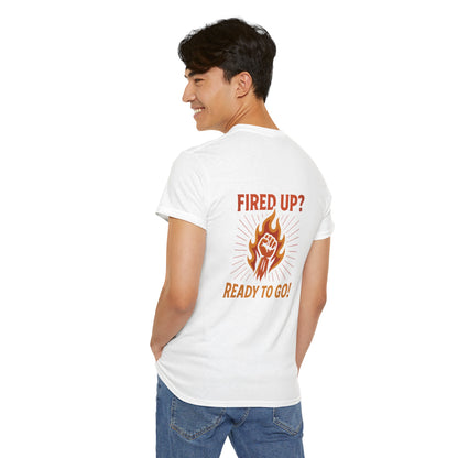 Fired Up? Ready to Go! - Unisex Heavy Cotton Tee