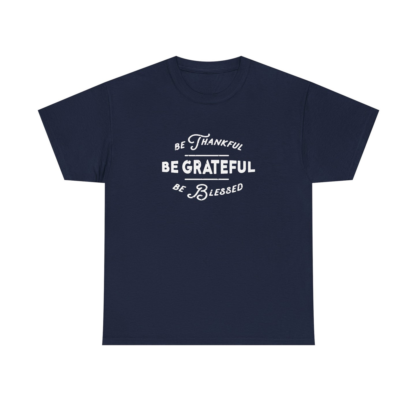 Be Thankful. Be Grateful. Be Blessed.