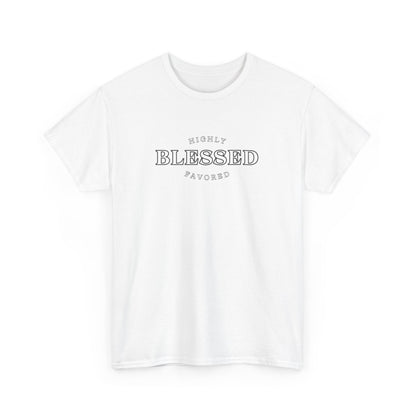 Blessed and Highly Favored - Unisex Heavy Cotton Tee
