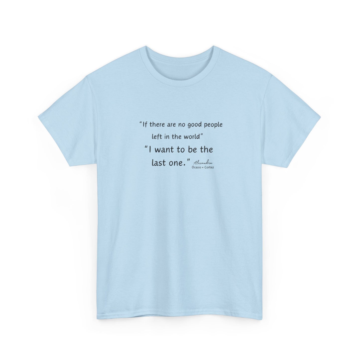 AOC - I Want To Be The Last One - Unisex Heavy Cotton Tee