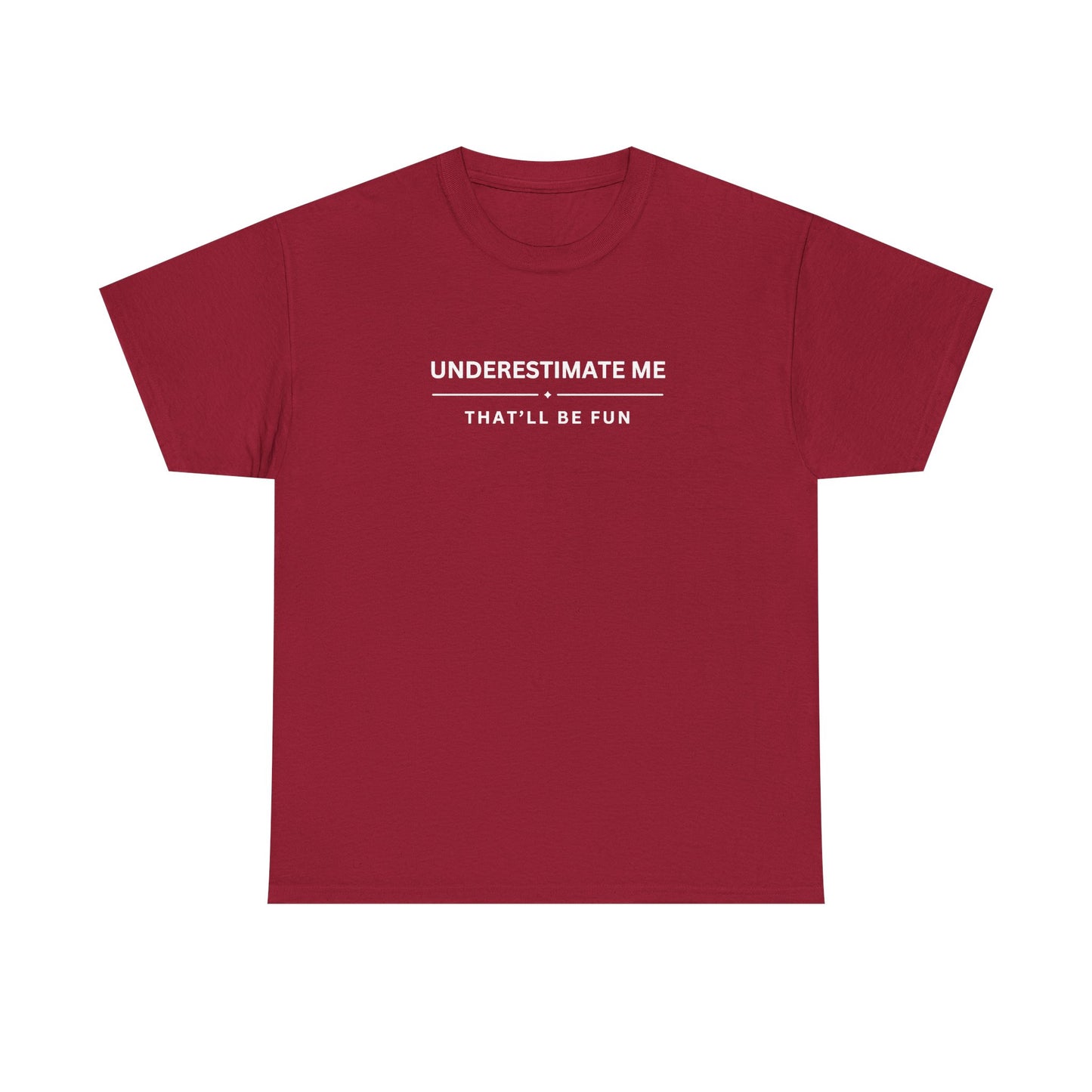 Underestimate Me. That'll Be Fun.