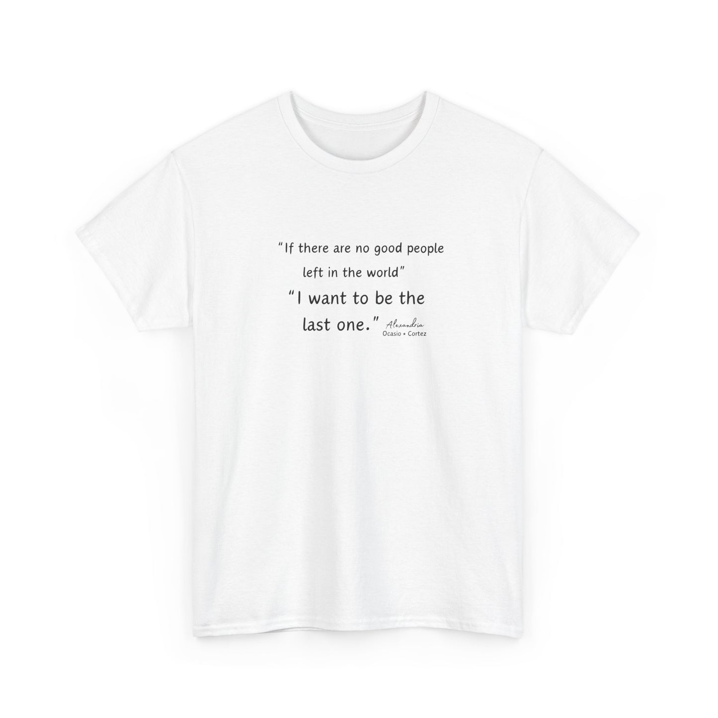AOC - I Want To Be The Last One - Unisex Heavy Cotton Tee