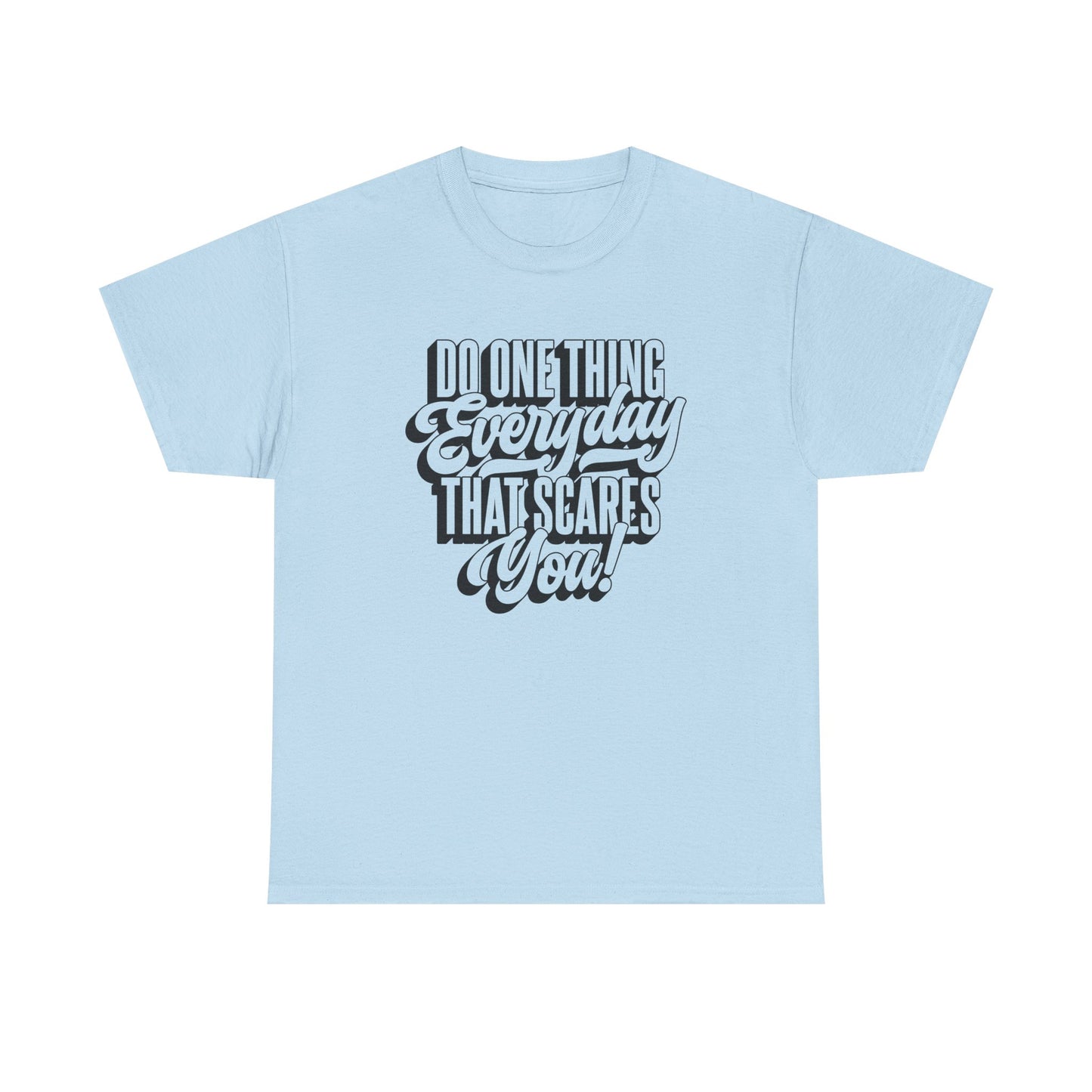 "Do Something Everyday That Scares You" Unisex Heavy Cotton Tee