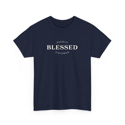 Blessed and Highly Favored - Unisex Heavy Cotton Tee