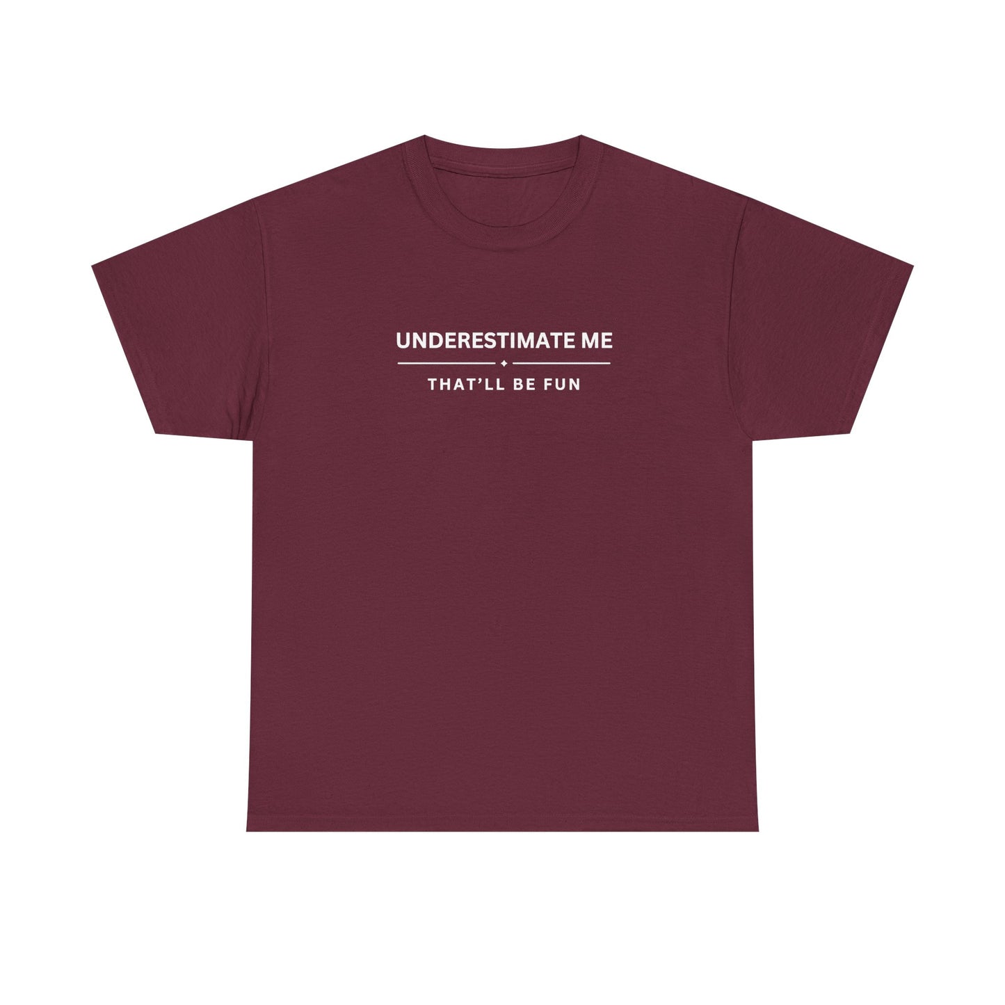 Underestimate Me. That'll Be Fun.