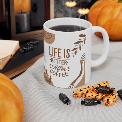 Life is Better with Coffee - Ceramic Mug 11oz