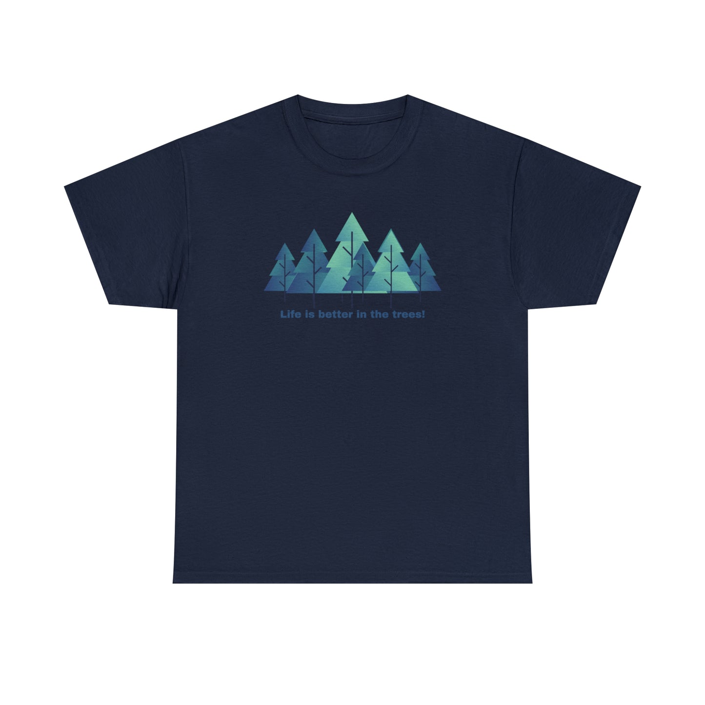 Life is better in the trees - Unisex Heavy Cotton Tee