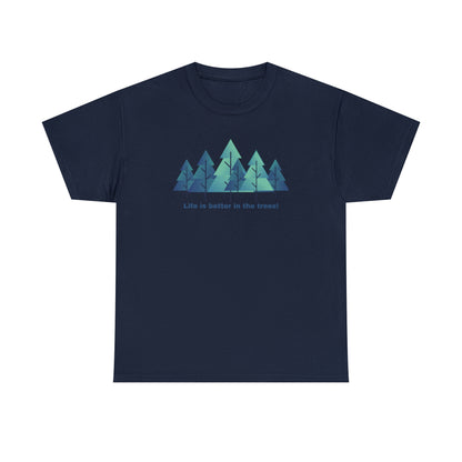 Life is better in the trees - Unisex Heavy Cotton Tee