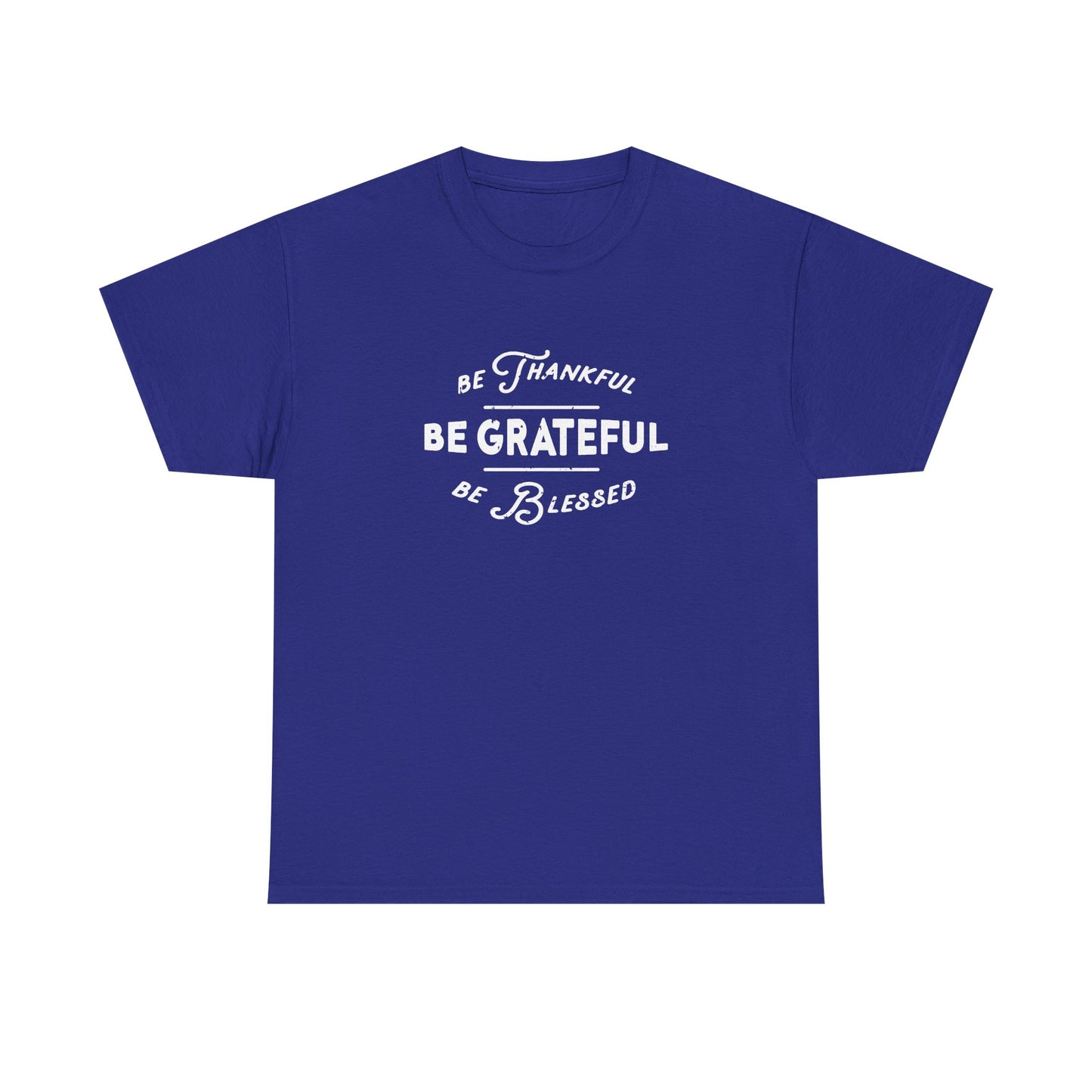Be Thankful. Be Grateful. Be Blessed.