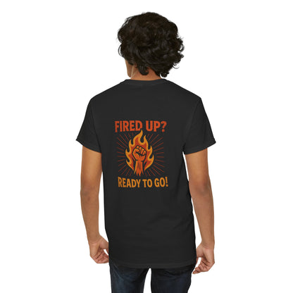 Fired Up? Ready to Go! - Unisex Heavy Cotton Tee