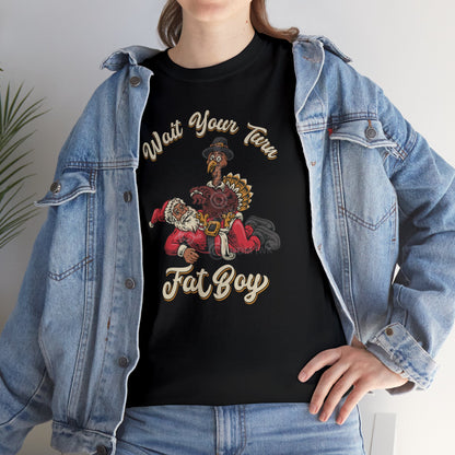 ***LIMITED EDITION*** Turkey vs. Santa - "Wait Your Turn Fat Boy" This Version Features a Black Santa. Unisex Heavy Cotton T-Shirt